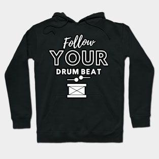 Follow your drum beat Hoodie